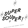 Super Souper, Petits plats pour grandes tablées !